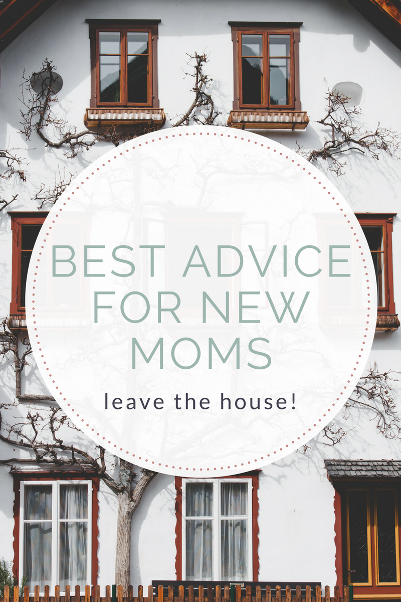 The best advice for new moms: Leave the house!