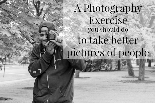 A photography exercise that will help you take better pictures of people