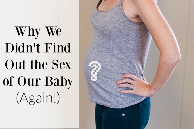 Why We Didn't Find Out the Sex of Our Baby