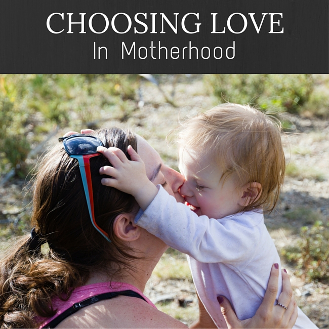 Love Is A Choice - even for moms