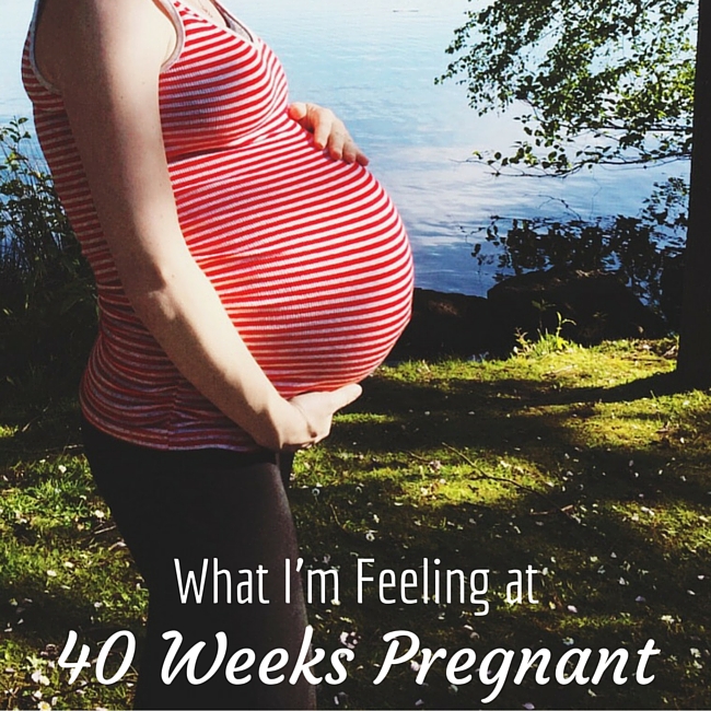 Feelings at 40 Weeks Pregnant