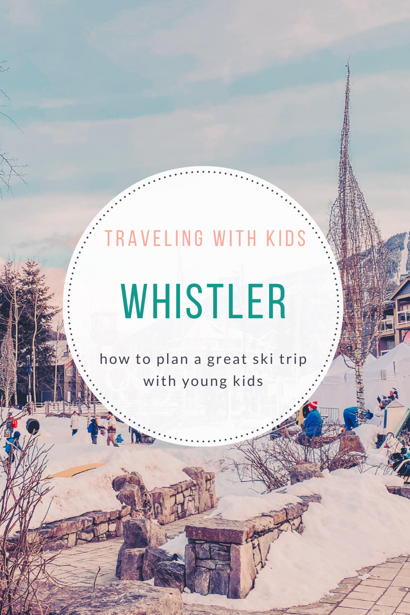 Traveling to Whistler: How to Plan A Fun Ski Vacation With Young Kids