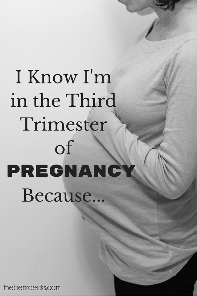 How I Know I'm in the Third Trimester of Pregnancy (Even Without My Calendar Telling Me!)